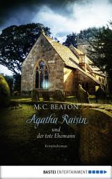 Icon image Agatha Raisin und der tote Ehemann: Kriminalroman