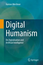 Icon image Digital Humanism: On Digitalization and Artificial Intelligence