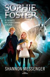 Icon image Sophie Foster 2 - El secreto de la alicornia mágica
