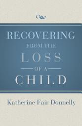 Icon image Recovering from the Loss of a Child