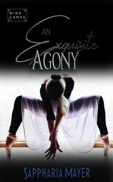 Icon image An Exquisite Agony: The Exquisite Collection (Book 2)