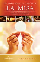 Icon image A Biblical Walk Through the Mass: Understanding What We Say and Do In The Liturgy (Spanish)