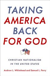 Icon image Taking America Back for God: Christian Nationalism in the United States