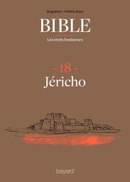 Icon image La Bible - Les récits fondateurs T18: Jéricho