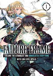 Icon image Failure Frame: I Became the Strongest and Annihilated Everything With Low-Level Spells (Manga)
