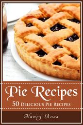 Icon image Pie Recipes: 50 Delicious Pie Recipes