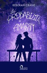 Icon image Le probabilità di amarti: Young Adult