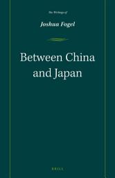 Icon image Between China and Japan: The Writings of Joshua Fogel