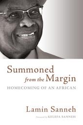 Icon image Summoned from the Margin: Homecoming of an African