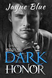 Icon image Dark Honor: A Dark Saints MC Novel