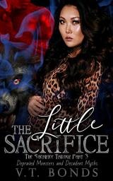 Icon image The Little Sacrifice: The Sacrifice Trilogy Book 3