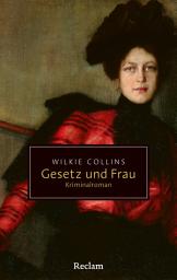 Icon image Gesetz und Frau. Kriminalroman: Die erste weibliche Ermittlerin in der Geschichte des Kriminalromans