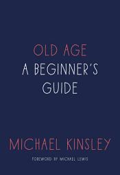 Icon image Old Age: A Beginner's Guide