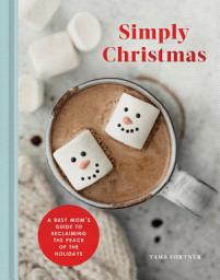 Icon image Simply Christmas: A Busy Mom's Guide to Reclaiming the Peace of the Holidays: A Devotional