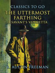 Icon image The Uttermost Farthing A Savant's Vendetta: Restored Classics to Go Edition