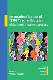 Icon image Internationalization of TESOL Teacher Education: Global and Critical Perspectives