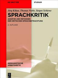 Icon image Sprachkritik: Ansätze und Methoden der kritischen Sprachbetrachtung, Ausgabe 2