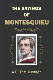 Icon image The Sayings of Montesquieu
