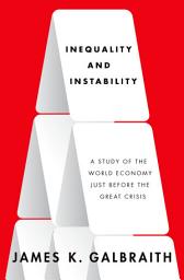 Icon image Inequality and Instability: A Study of the World Economy Just Before the Great Crisis