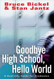 Icon image Goodbye High School, Hello World