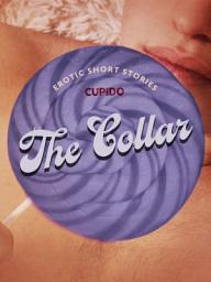 Icon image The Collar – And Other Erotic Short Stories from Cupido