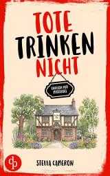 Icon image Tote trinken nicht: Der humorvolle Cosy Krimi mit britischem Charme, Ausgabe 2
