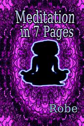 Icon image Meditation in 7 Pages: Reclaim Your Body, Renew Your Mind, and Raise Your Vibration using Short Simple Steps