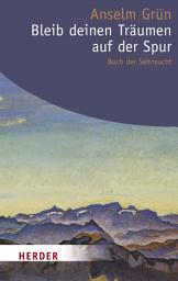 Icon image Bleib deinen Träumen auf der Spur: Buch der Sehnsucht