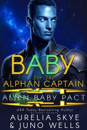 Icon image Baby For The Alphan Captain: Alien Surrogacy Romance