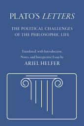 Icon image Plato's "Letters": The Political Challenges of the Philosophic Life