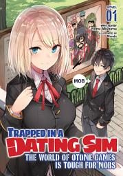 Icon image Trapped in a Dating Sim: The World of Otome Games is Tough for Mobs (Light Novel)