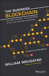 Icon image The Business Blockchain: Promise, Practice, and Application of the Next Internet Technology