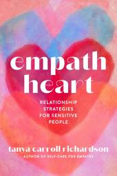 Icon image Empath Heart: Relationship Strategies for Sensitive People