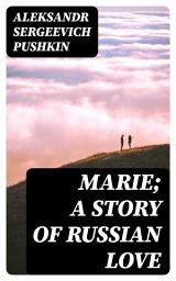 Icon image Marie; a story of Russian love