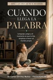 Icon image CUANDO LLEGA LA PALABRA: Lenguaje, juego y el momento en que tu hijo empieza a tener un mundo propio