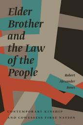 Icon image Elder Brother and the Law of the People: Contemporary Kinship and Cowessess First Nation