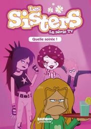 Icon image Les Sisters - La Série TV - Poche - tome 16: Quelle soirée