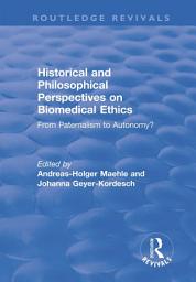 Icon image Historical and Philosophical Perspectives on Biomedical Ethics: From Paternalism to Autonomy?: From Paternalism to Autonomy?