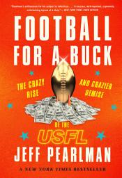 Icon image Football For A Buck: The Crazy Rise and Crazier Demise of the USFL