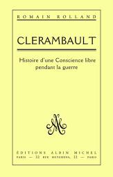 Icon image Clérambault: Histoire d'une conscience libre pendant la guerre