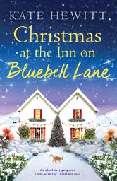 Icon image Christmas at the Inn on Bluebell Lane: An absolutely gorgeous heart-warming Christmas read