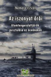 Icon image Az ​iszonyat órái - Atomtengeralattjárók pusztulása az óceánokon