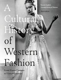 Icon image A Cultural History of Western Fashion: From Haute Couture to Virtual Couture, Edition 3