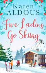 Icon image Five Ladies Go Skiing: Book 6