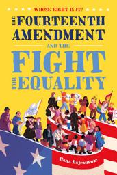Icon image Whose Right Is It? The Fourteenth Amendment and the Fight for Equality