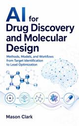 Icon image AI for Drug Discovery and Molecular Design: Using Artificial Intelligence from Target Identification to Lead Optimi