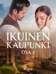 Icon image Ikuinen kaupunki – osa 3