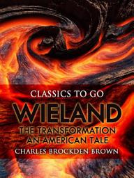 Icon image Wieland; Or, The Transformation: An American Tale: Restored Classics to Go Edition