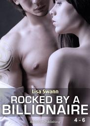 Icon image Boxed Set: Rocked by a Billionaire - Vol. 4-6