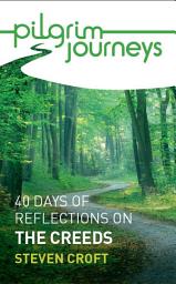 Icon image Pilgrim Journeys: The Creeds single copy: 40 days of reflections
